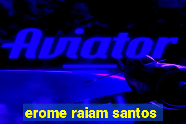 erome raiam santos